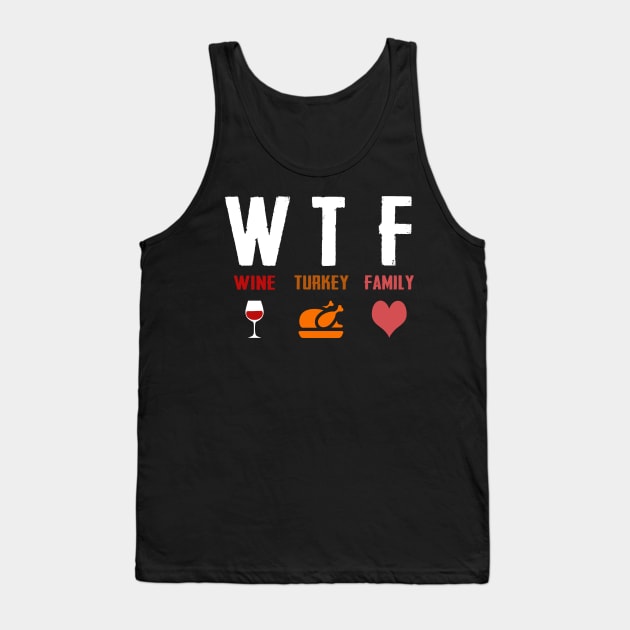 W T F Wine Turkey Family Tank Top by TEEPHILIC